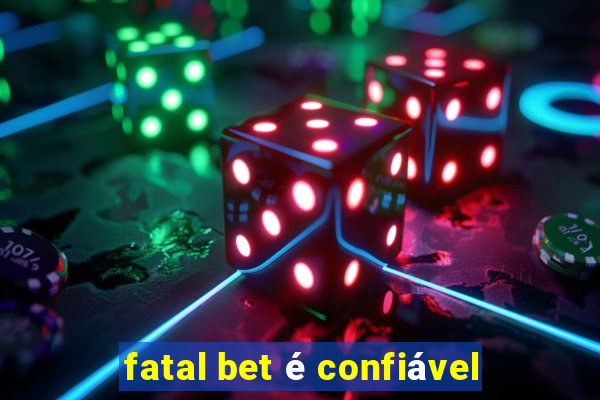 fatal bet é confiável